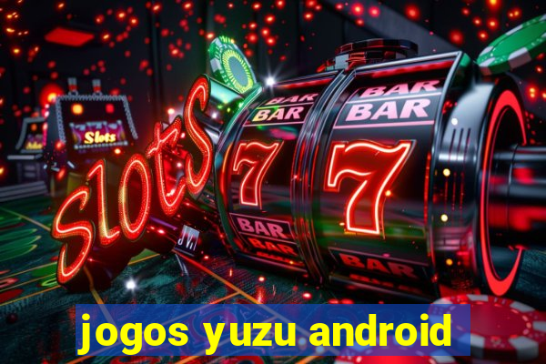 jogos yuzu android